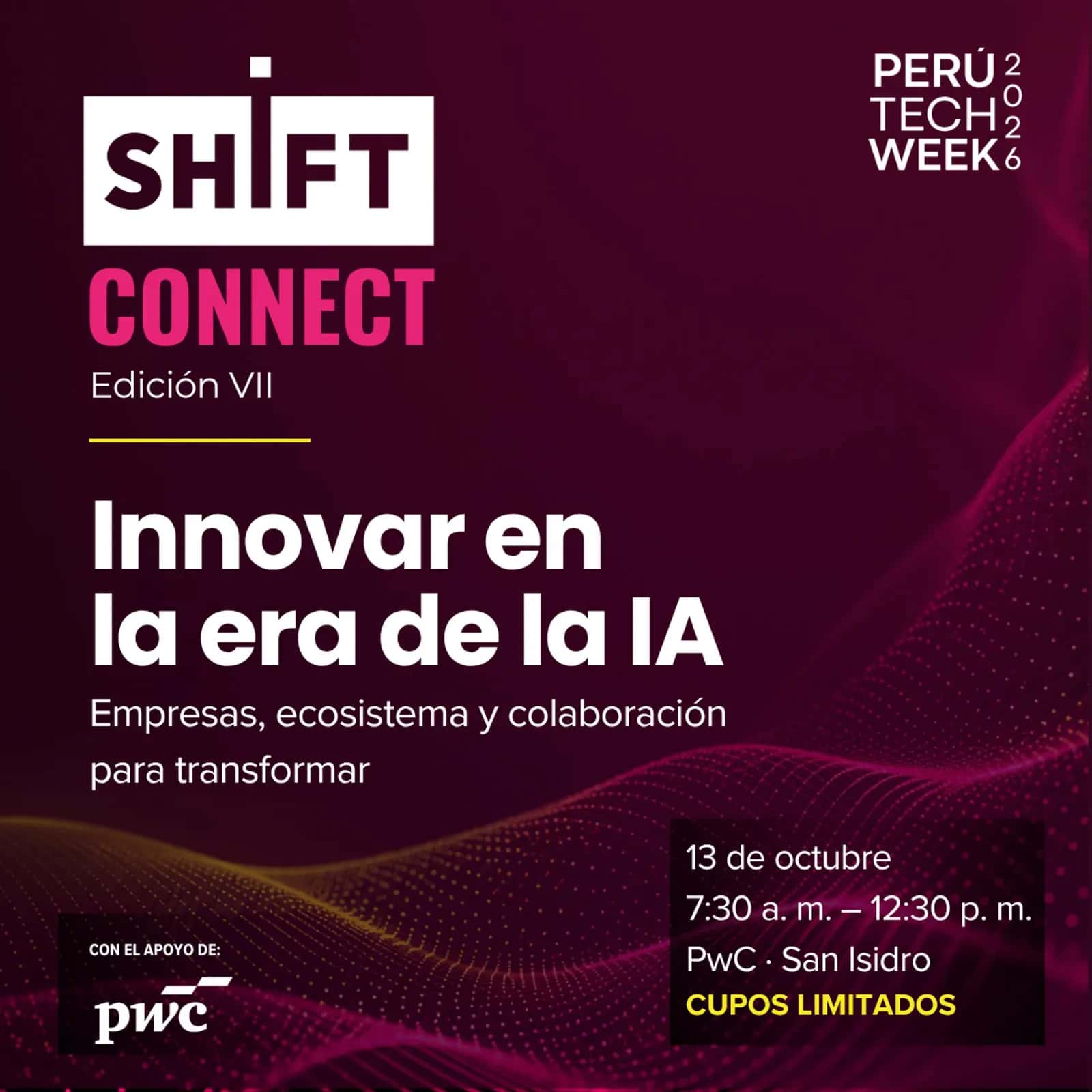 SHIFT Connect VII - Innovar en la era de la IA (Edición Perú Tech Week)